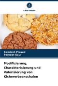 Modifizierung, Charakterisierung und Valorisierung von Kichererbsenschalen