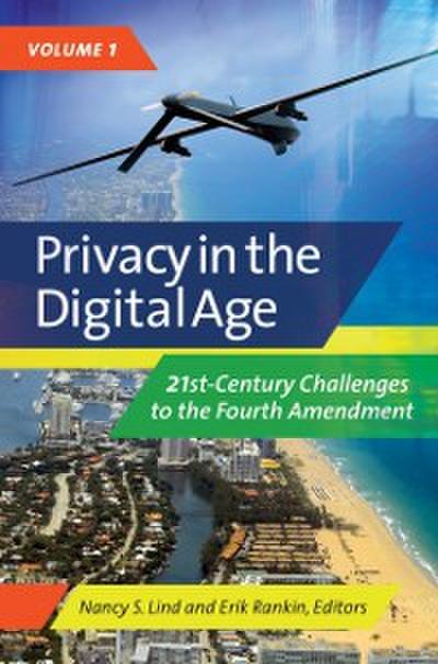 Privacy in the Digital Age: 21st-Century Challenges to the Fourth Amendment [2 volumes]