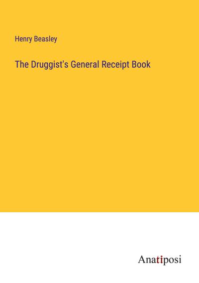 The Druggist’s General Receipt Book