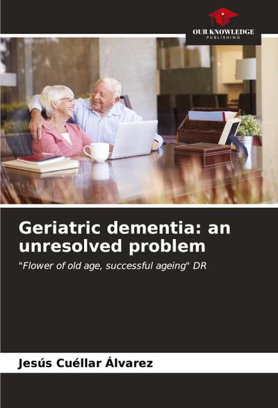 Geriatric dementia: an unresolved problem