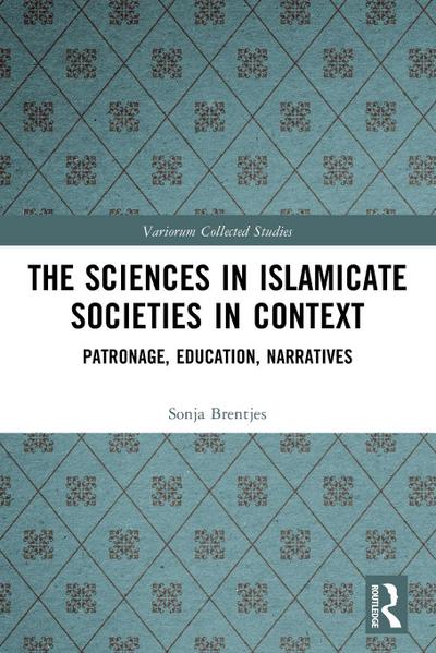 The Sciences in Islamicate Societies in Context