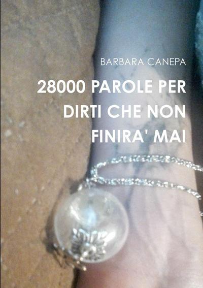 28000 PAROLE PER DIRTI CHE NON FINIRA’ MAI