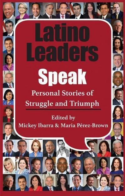 Latino Leaders Speak: Personal Stories of Struggle and Triumph