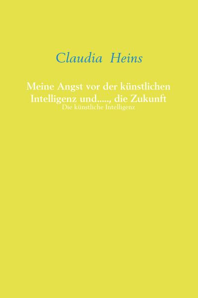 Meine Angst vor der künstlichen Intelligenz und....., die Zukunft