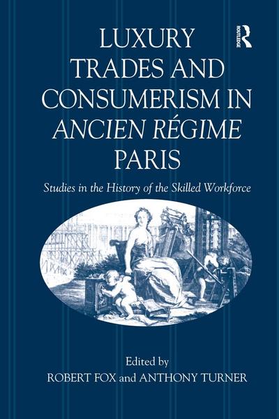 Luxury Trades and Consumerism in Ancien Régime Paris