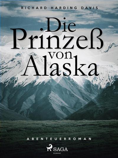 Die Prinzess von Alaska (eBook, EPUB) - Richard Henry Savage