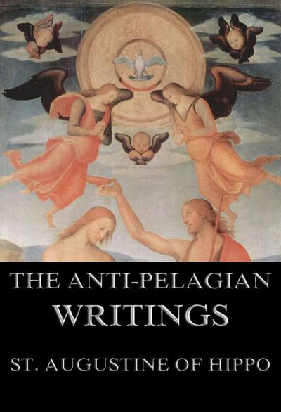 Saint Augustine’s Anti-Pelagian Writings