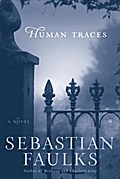 Human Traces Sebastian Faulks Author