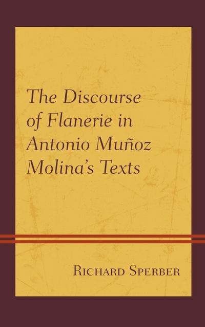 The Discourse of Flanerie in Antonio Muñoz Molina’s Texts