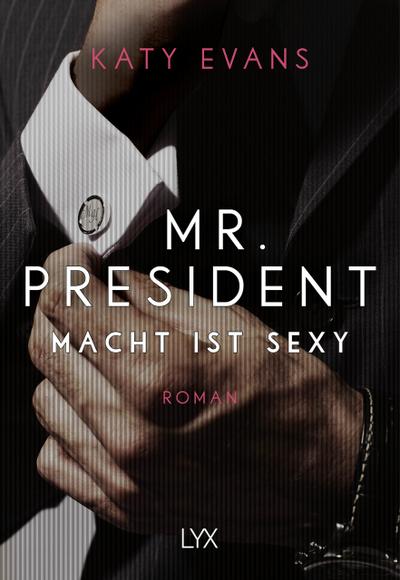 Mr. President – Macht ist sexy: Roman (White House-Reihe)