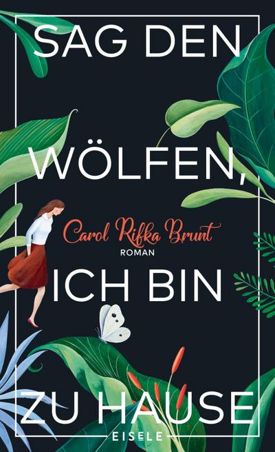 Sag den Wölfen, ich bin zu Hause: Roman