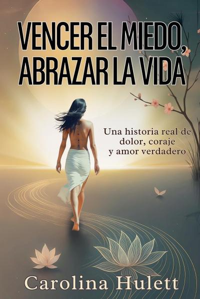 VENCER EL MIEDO, ABRAZAR LA VIDA