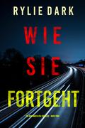 Wie sie fortgeht (Ein Mia-North-FBI-Thriller – Buch Fünf)
