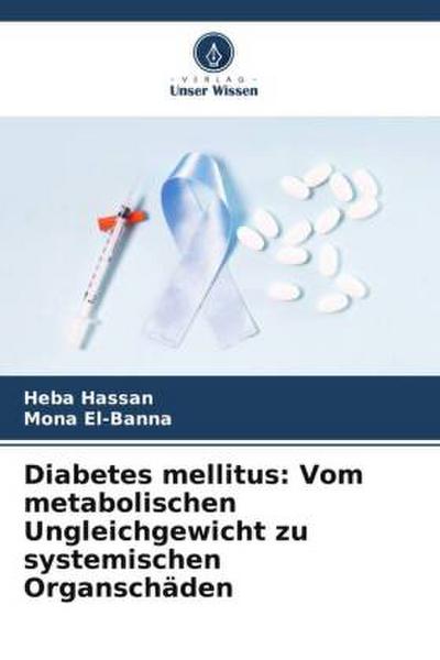 Diabetes mellitus: Vom metabolischen Ungleichgewicht zu systemischen Organschäden
