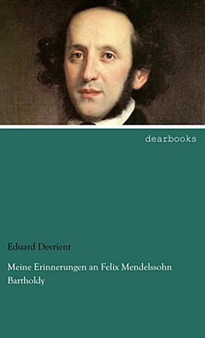 Meine Erinnerungen an Felix Mendelssohn Bartholdy