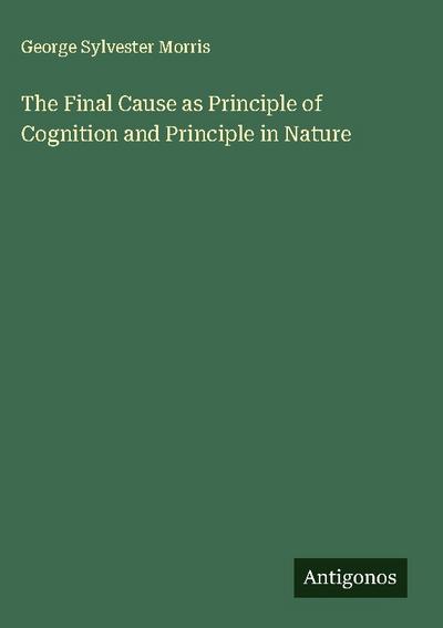The Final Cause as Principle of Cognition and Principle in Nature