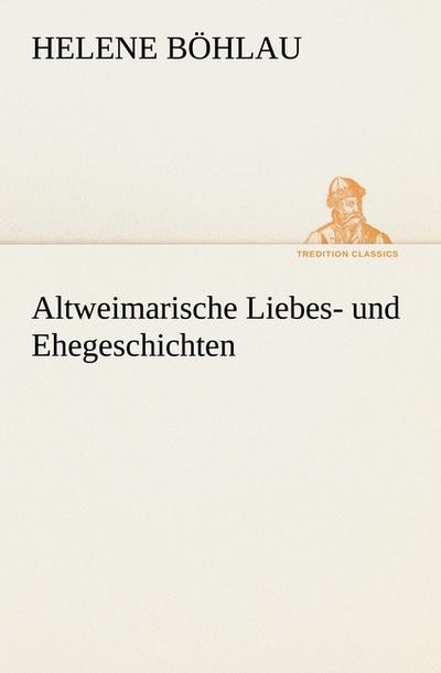 Altweimarische Liebes- und Ehegeschichten