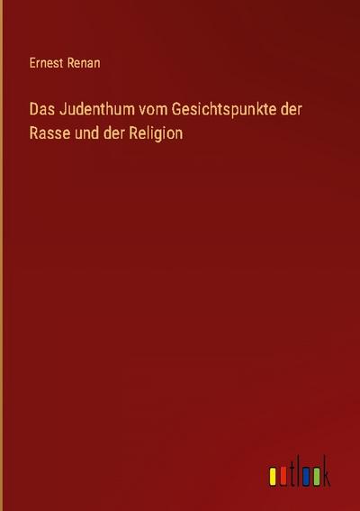 Das Judenthum vom Gesichtspunkte der Rasse und der Religion