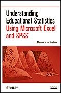 Understanding Educational Statistics Using Microsoft Excel and SPSS