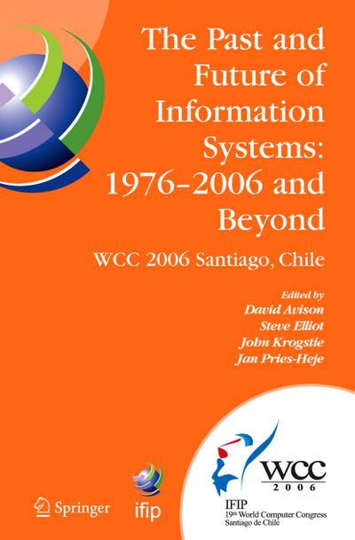 The Past and Future of Information Systems: 1976 -2006 and Beyond