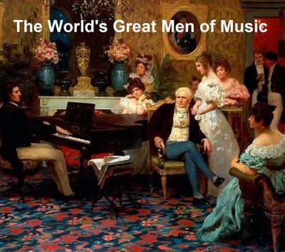 The World’s Great Men of Music