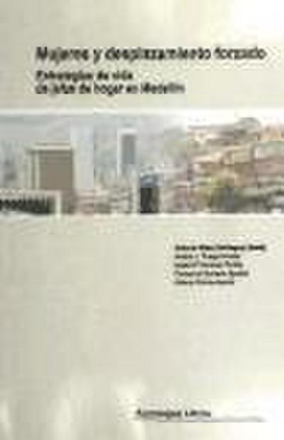 Mujeres y desplazamiento forzado : estrategias de vida de je