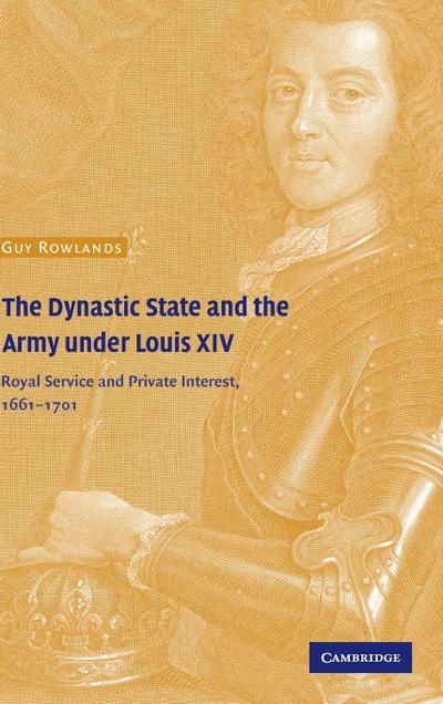 The Dynastic State and the Army under Louis             XIV