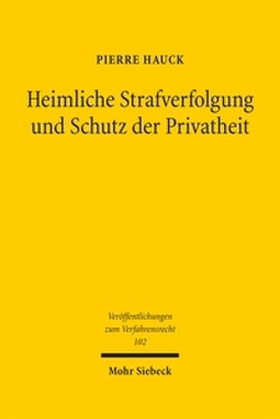 Heimliche Strafverfolgung und Schutz der Privatheit