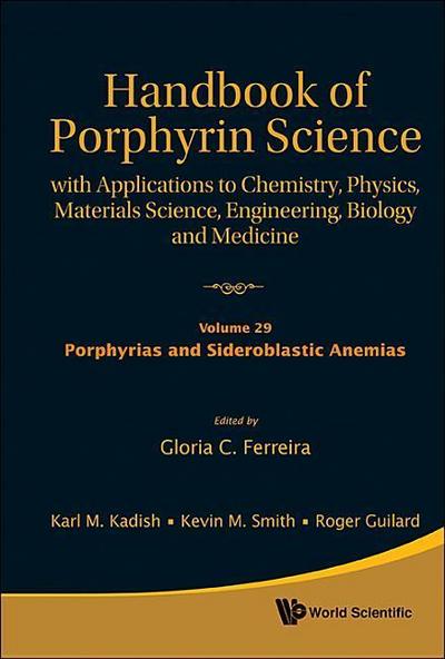 Handbook of Porphyrin Science: With Applications to Chemistry, Physics, Materials Science, Engineering, Biology and Medicine - Volume 29: Porphyrias and Sideroblastic Anemias