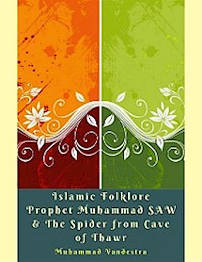 Islamic Folklore Prophet Muhammad SAW & The Spider from Cave of Thawr
