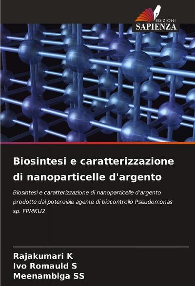 Biosintesi e caratterizzazione di nanoparticelle d’argento