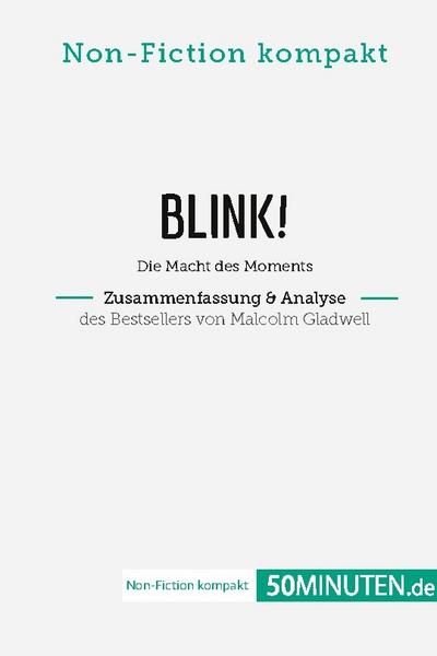 Blink! Zusammenfassung & Analyse des Bestsellers von Malcolm Gladwell