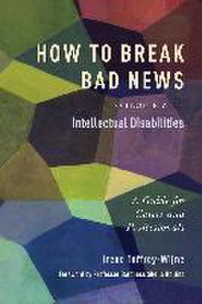 How to Break Bad News to People with Intellectual Disabilities: A Guide for Carers and Professionals