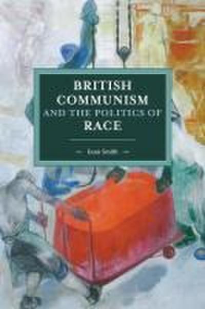 British Communism and the Politics of Race