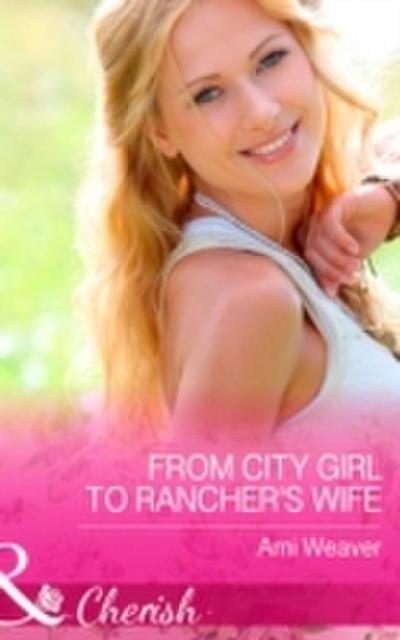 From City Girl To Rancher’s Wife (Mills & Boon Cherish)