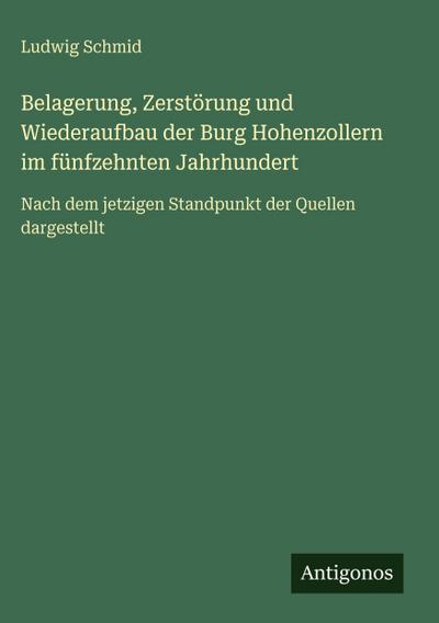 Belagerung, Zerstörung und Wiederaufbau der Burg Hohenzollern im fünfzehnten Jahrhundert