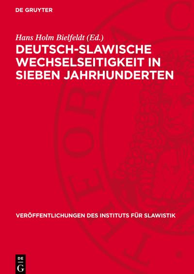 Deutsch-Slawische Wechselseitigkeit in sieben Jahrhunderten