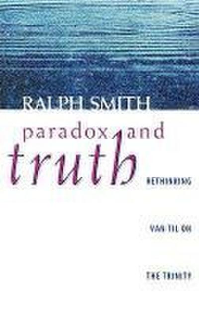 Paradox and Truth: Rethinking Van Til on the Trinity
