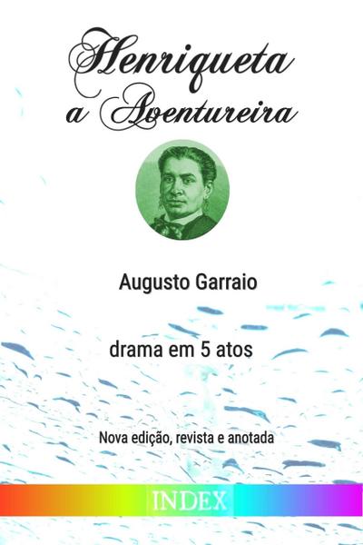 Henriqueta, a Aventureira: drama em 5 atos (Clássicos de Literatura Gay, #24)