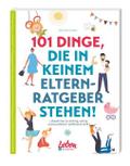 101 Dinge, die in keinem Elternratgeber stehen!