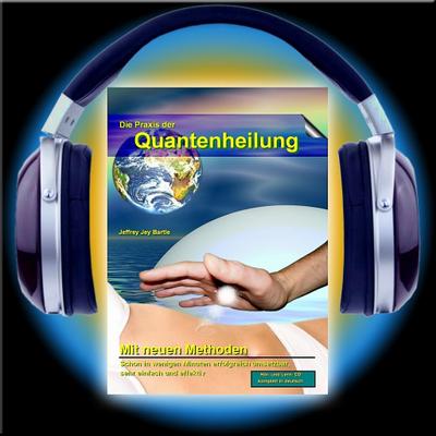 Die Praxis der Quantenheilung 01: Mit neuen Methoden - Armin Koch