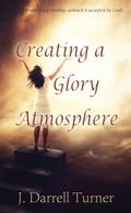 Creating a Glory Atmosphere (The Deeper Life Series, #1)
