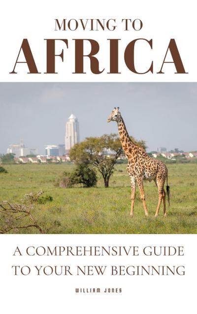 Moving to Africa: A Comprehensive Guide to Your New Beginning