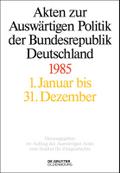 Akten zur Auswärtigen Politik der Bundesrepublik Deutschland Akten zur Auswärtigen Politik der Bundesrepublik Deutschland 1985
