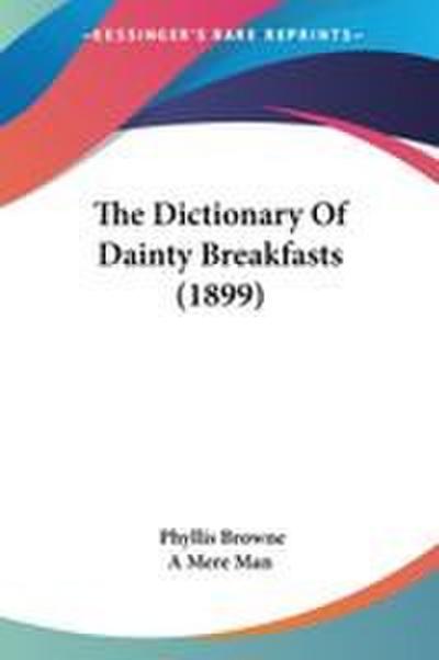 The Dictionary Of Dainty Breakfasts (1899)