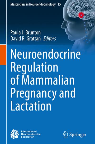 Neuroendocrine Regulation of Mammalian Pregnancy and Lactation