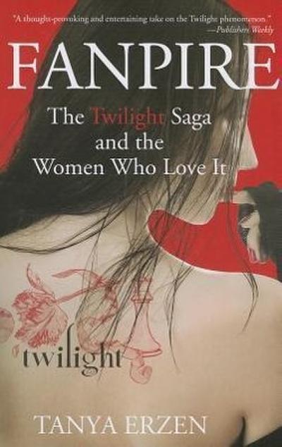 Fanpire: The Twilight Saga and the Women Who Love It