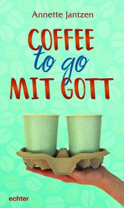 Coffee to go mit Gott
