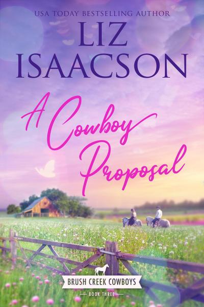 A Cowboy Proposal (Brush Creek Cowboys Romance, #3)