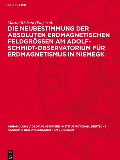 Die Neubestimmung der absoluten erdmagnetischen Feldgrößen am Adolf-Schmidt-Observatorium für Erdmagnetismus in Niemegk